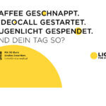 Kampagne Licht für die Welt 2022: Kaffee Geschnappt. Videocall gestartet. Augenlicht gespendet. Und dein Tag so?